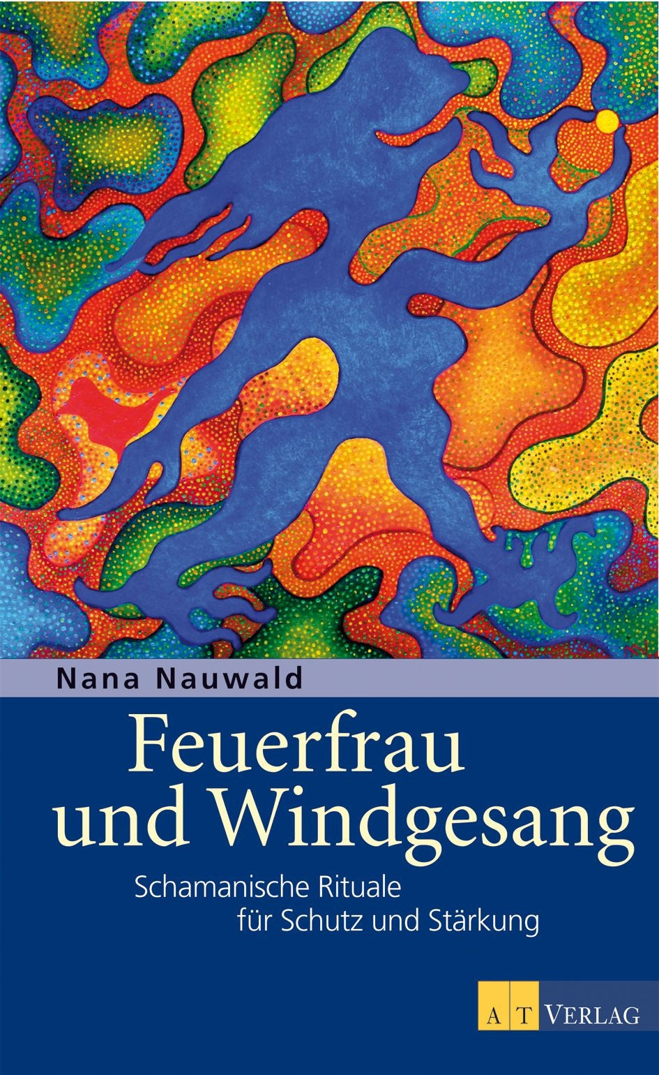 Buch: Feuerfrau und Windgesang von Nana Nauwald AT Verlag