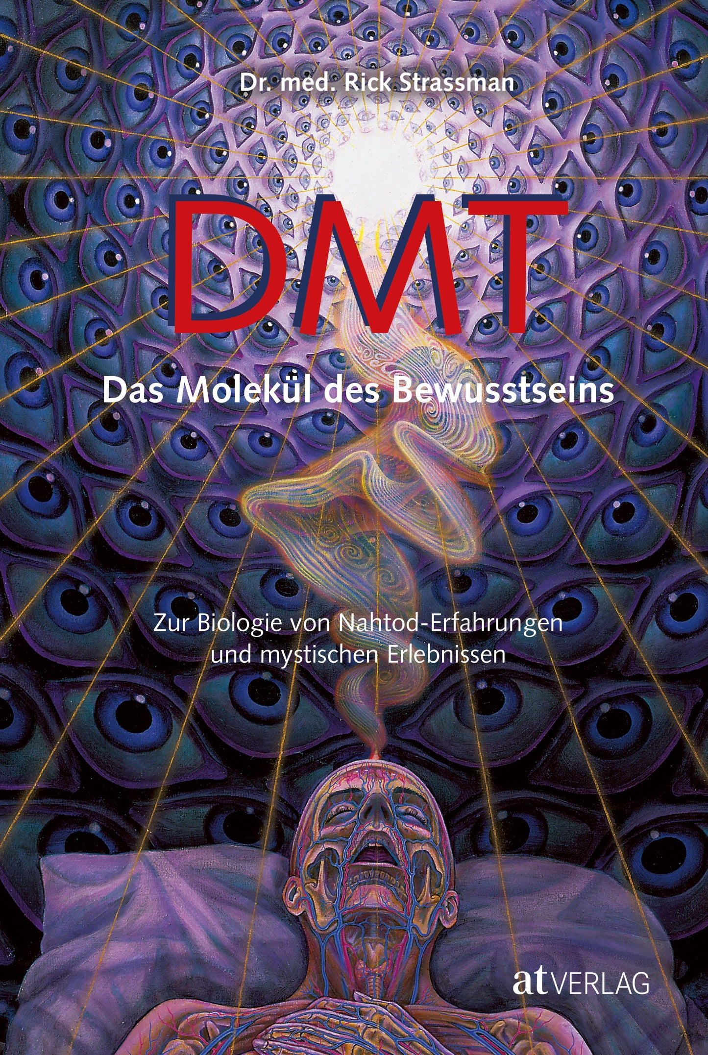 Buch: DMT - Das Molekül des Bewusstseins von Rick Strassman AT Verlag
