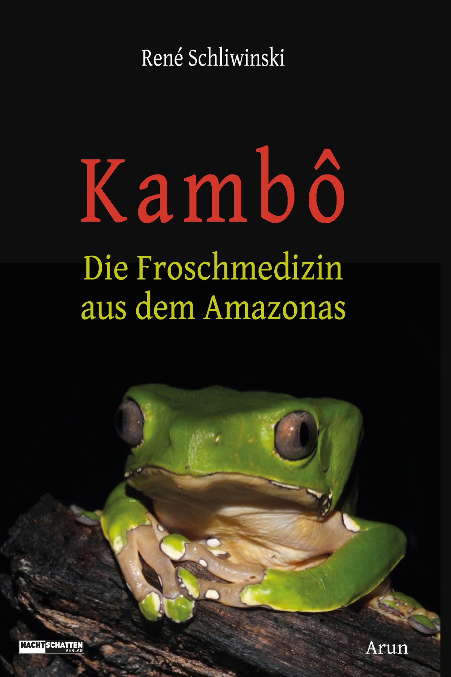 Buch Kambô von René Schliwinski – Herkunft, Rituale, Pharmakologie und Erfahrungsberichte zur traditionellen Frosch‑Medizin, Hardcover