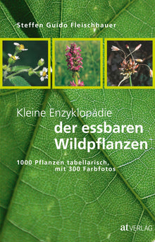 Buch: Kleine Enzyklopädie der essbaren Wildpflanzen von Steffen Guido Fleischhauer
