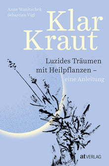 Buch Klarkraut – gebundenes Werk über Klarträumen, Pflanzenkraft und Schritt-für-Schritt-Methoden für bewusste Traumzustände